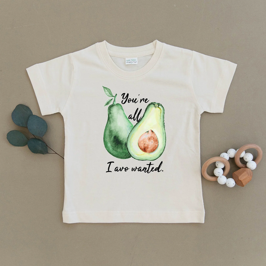 You're All I Avo (Avocado) Wanted Organic Toddler Tee